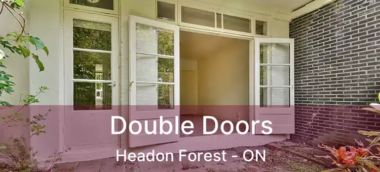  Double Doors Headon Forest - ON