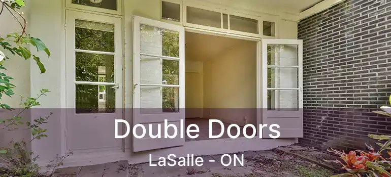  Double Doors LaSalle - ON