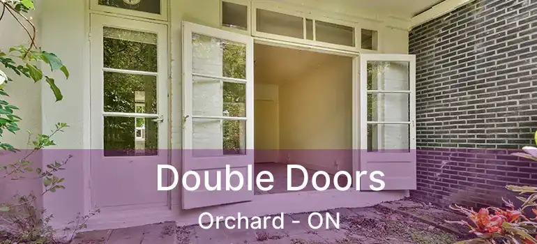  Double Doors Orchard - ON