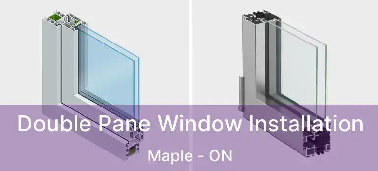  Double Pane Window Installation Maple - ON