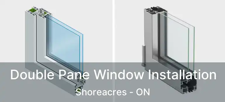  Double Pane Window Installation Shoreacres - ON
