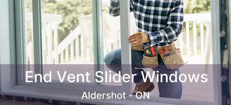  End Vent Slider Windows Aldershot - ON