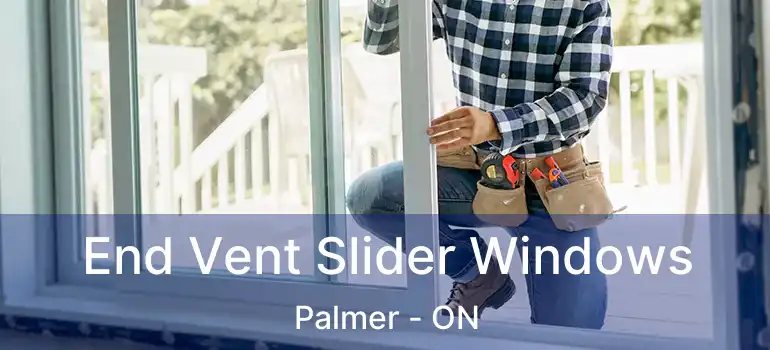  End Vent Slider Windows Palmer - ON