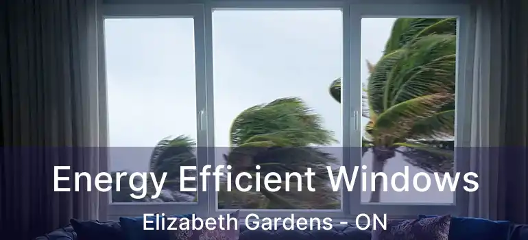  Energy Efficient Windows Elizabeth Gardens - ON