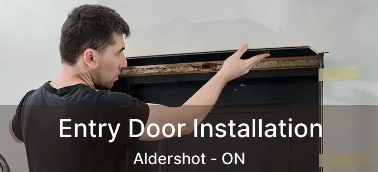  Entry Door Installation Aldershot - ON