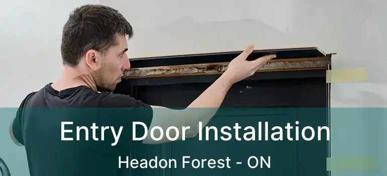  Entry Door Installation Headon Forest - ON