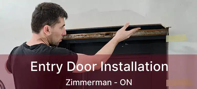  Entry Door Installation Zimmerman - ON