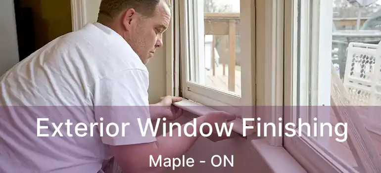  Exterior Window Finishing Maple - ON