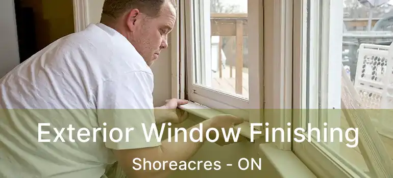  Exterior Window Finishing Shoreacres - ON