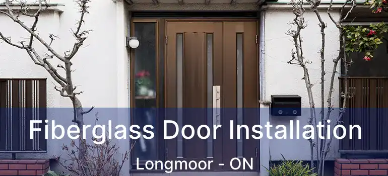  Fiberglass Door Installation Longmoor - ON