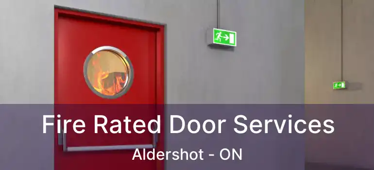  Fire Rated Door Services Aldershot - ON