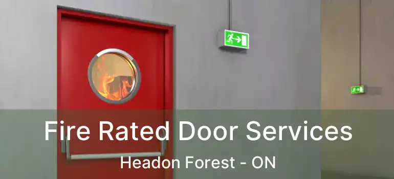  Fire Rated Door Services Headon Forest - ON