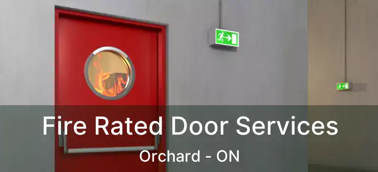  Fire Rated Door Services Orchard - ON