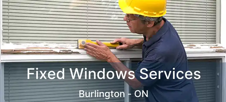  Fixed Windows Services Burlington - ON