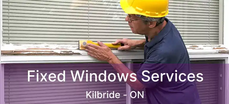  Fixed Windows Services Kilbride - ON