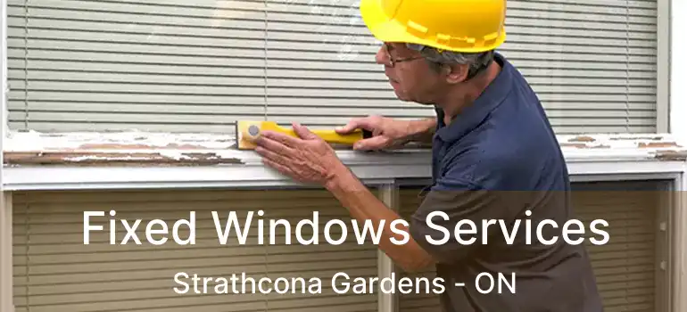  Fixed Windows Services Strathcona Gardens - ON