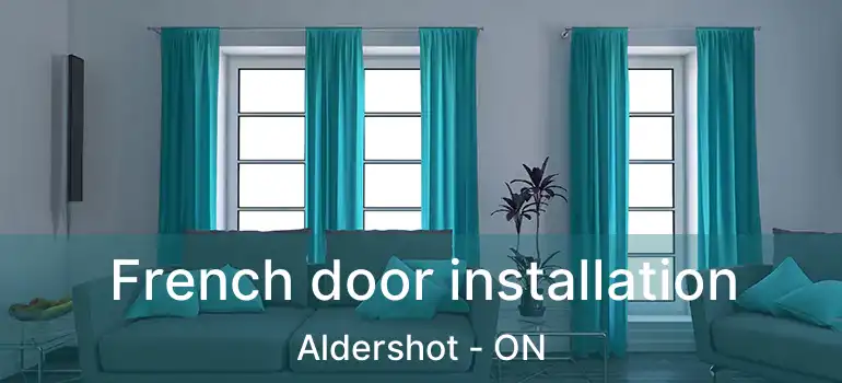  French door installation Aldershot - ON