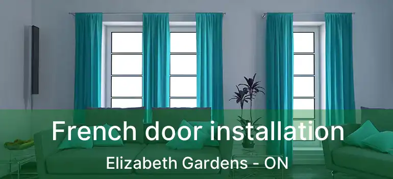  French door installation Elizabeth Gardens - ON