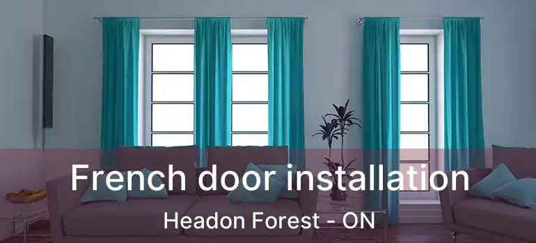  French door installation Headon Forest - ON