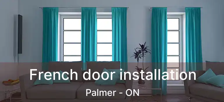  French door installation Palmer - ON