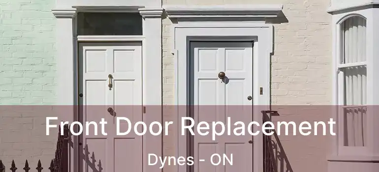  Front Door Replacement Dynes - ON