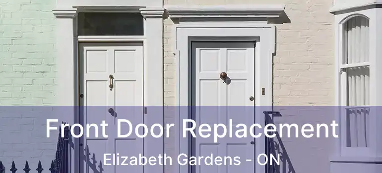 Front Door Replacement Elizabeth Gardens - ON
