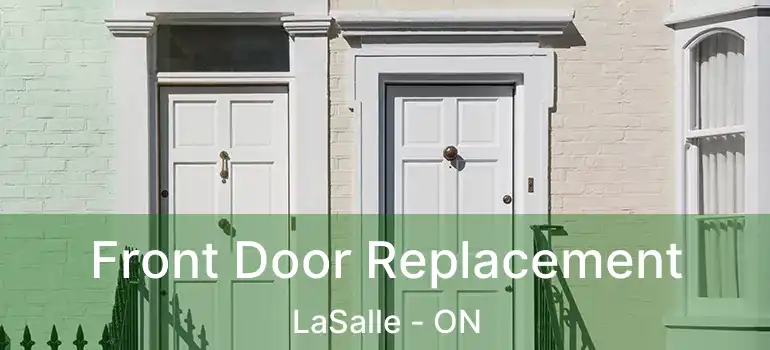  Front Door Replacement LaSalle - ON