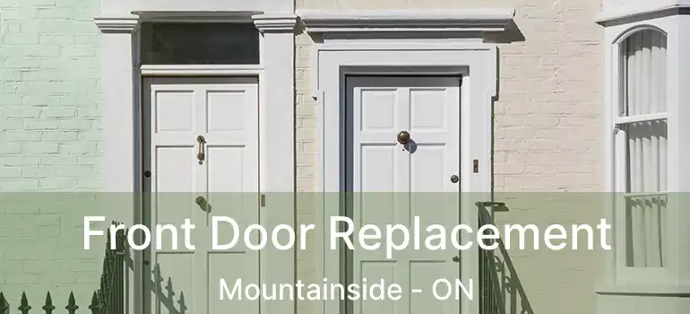  Front Door Replacement Mountainside - ON