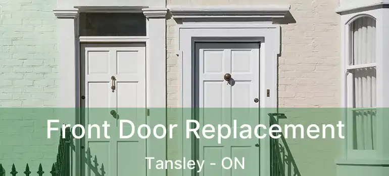  Front Door Replacement Tansley - ON