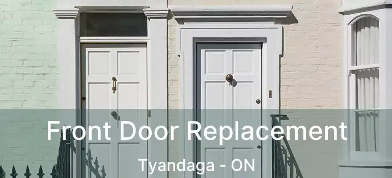  Front Door Replacement Tyandaga - ON