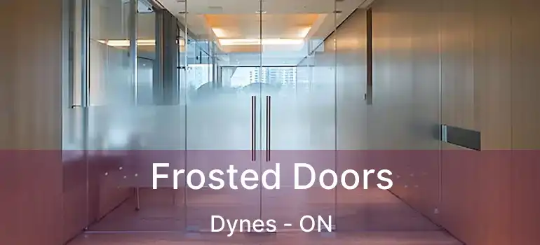  Frosted Doors Dynes - ON