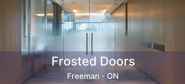 Frosted Doors Freeman - ON