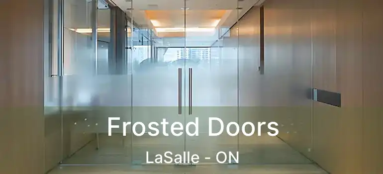  Frosted Doors LaSalle - ON