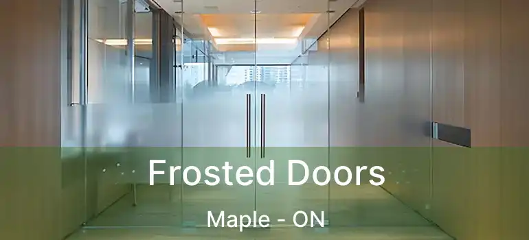  Frosted Doors Maple - ON