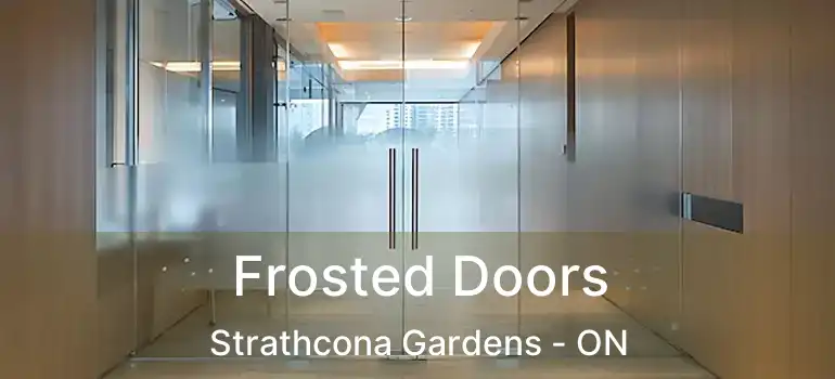  Frosted Doors Strathcona Gardens - ON