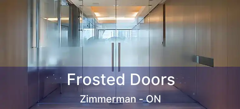  Frosted Doors Zimmerman - ON