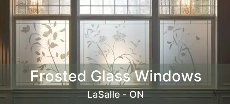  Frosted Glass Windows LaSalle - ON