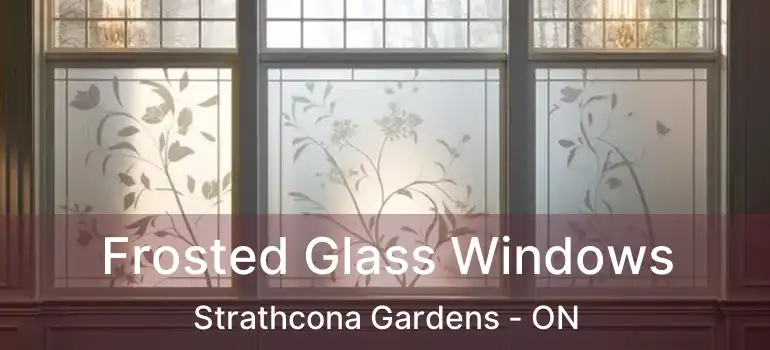  Frosted Glass Windows Strathcona Gardens - ON