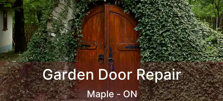  Garden Door Repair Maple - ON