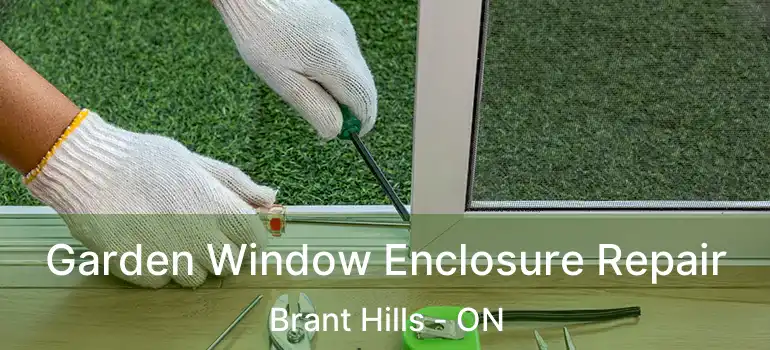  Garden Window Enclosure Repair Brant Hills - ON