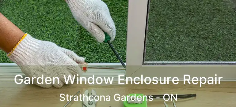  Garden Window Enclosure Repair Strathcona Gardens - ON