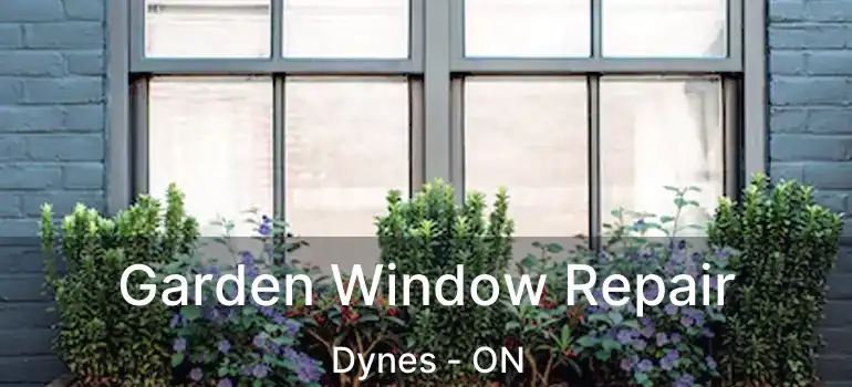  Garden Window Repair Dynes - ON