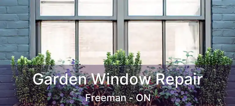  Garden Window Repair Freeman - ON