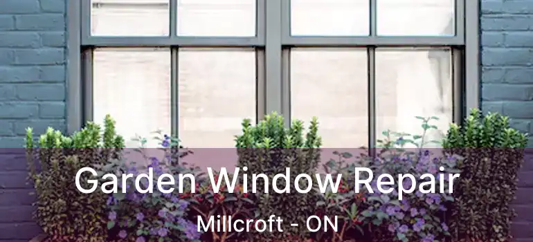  Garden Window Repair Millcroft - ON