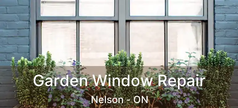  Garden Window Repair Nelson - ON