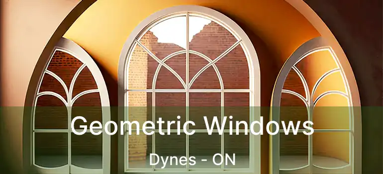  Geometric Windows Dynes - ON