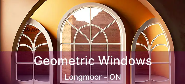  Geometric Windows Longmoor - ON