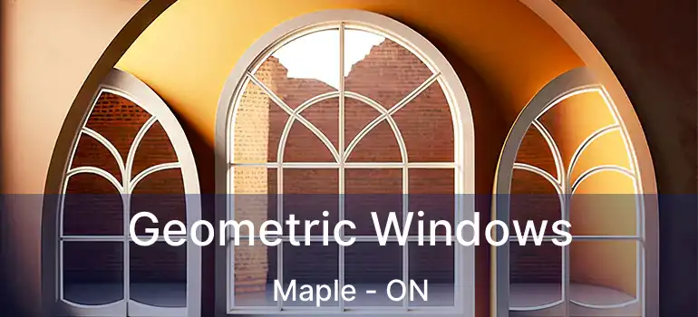  Geometric Windows Maple - ON