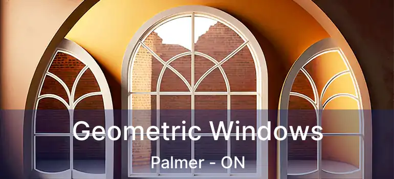  Geometric Windows Palmer - ON