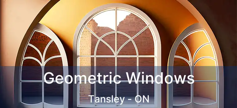  Geometric Windows Tansley - ON